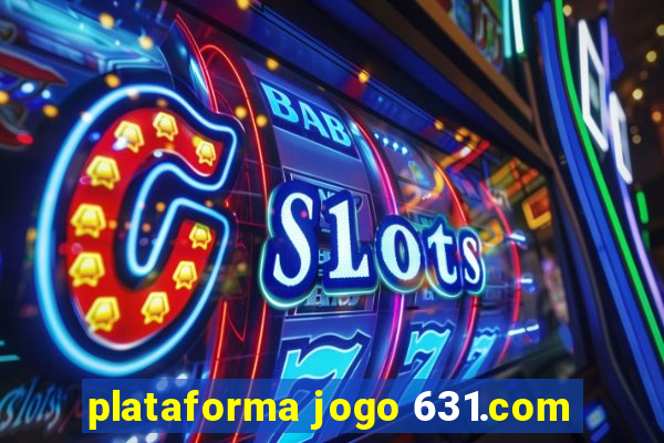 plataforma jogo 631.com